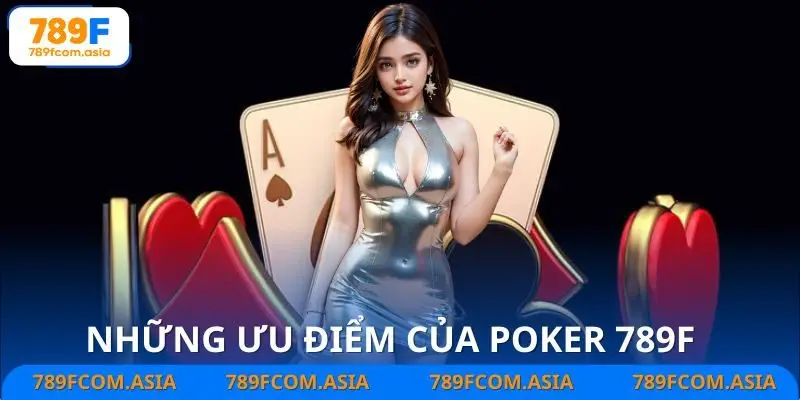 Những lý do nên thử Porker 789F ngay hôm nay